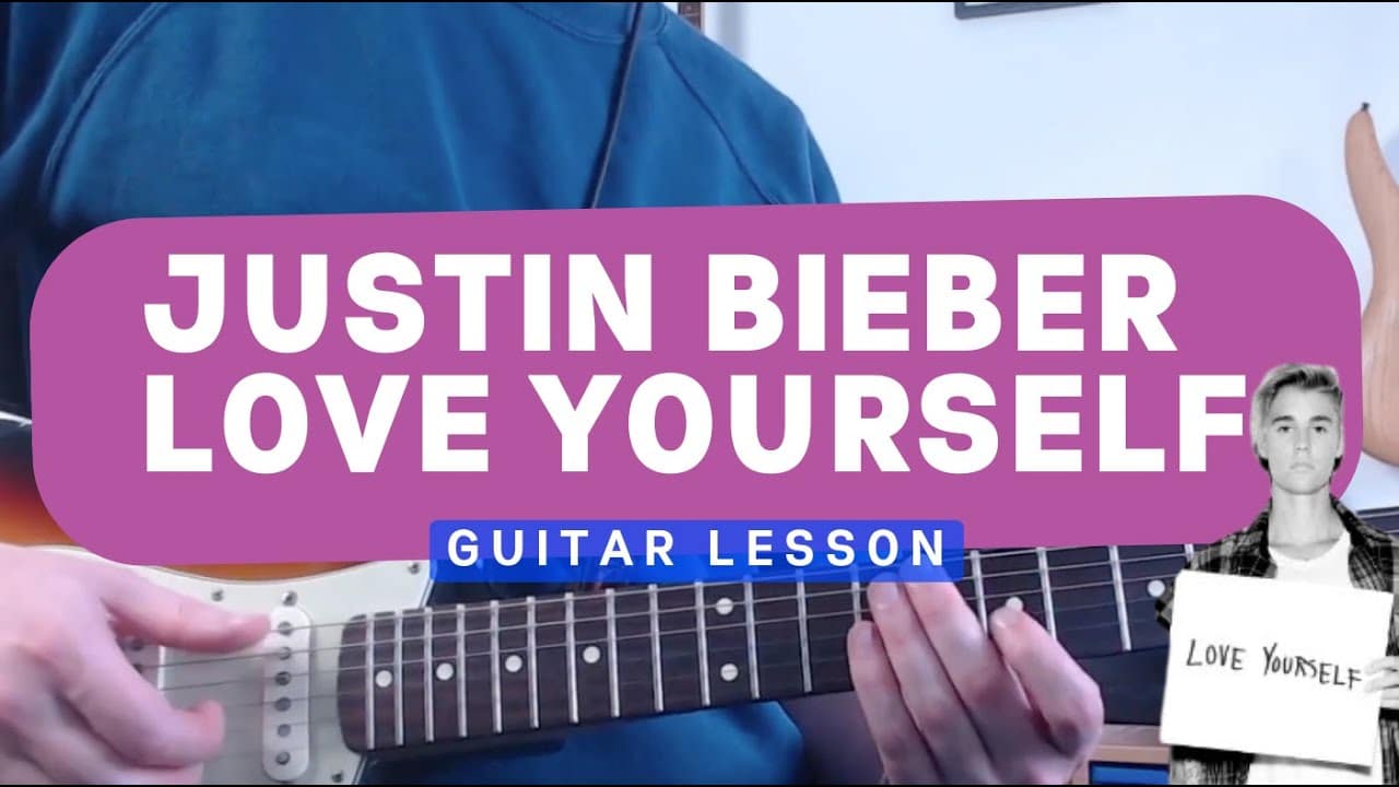 Love Yourself – Justin Bieber