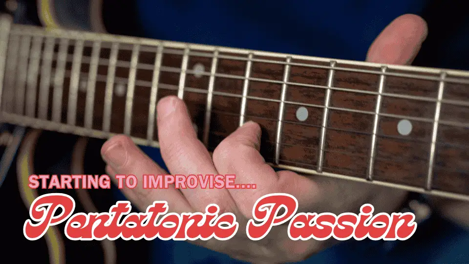 Pentatonic Passion Beginners Improvising Course